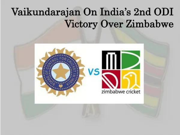 Vaikundarajan On India’s 2nd ODI Victory Over Zimbabwe