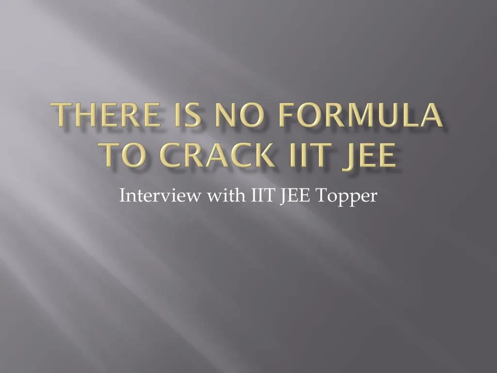 there is no formula to crack iit jee