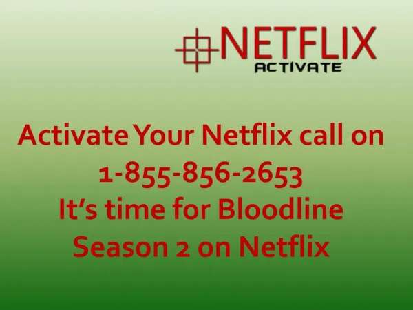 Activate Your Netflix call on 1-855-856-2653 - It's time for bloodline season 2 on Netflix