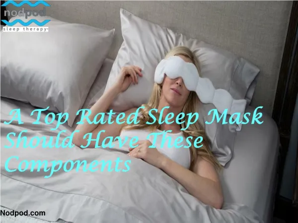 A Top Rated Sleep Mask Should Have These Components