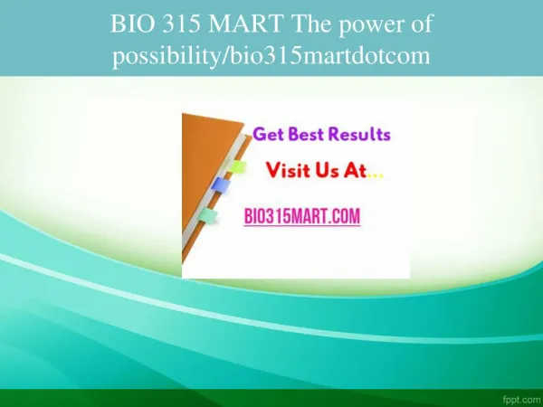 BIO 315 MART The power of possibility/bio315martdotcom
