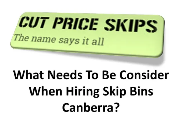 What Needs To Be Consider When Hiring Skip Bins Canberra?