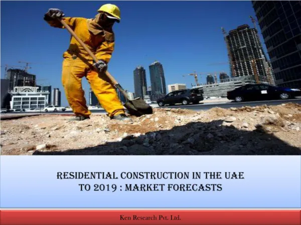 RESIDENTIAL CONSTRUCTION IN THE UAETO 2019 : MARKET FORECASTS