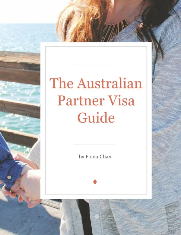 The Australian Partner Visa 820 Guide by Fiona Chan [2016]