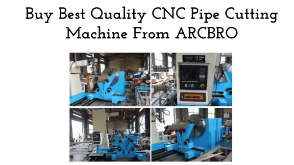 Buy Best Quality CNC Pipe Cutting Machine From ARCBRO