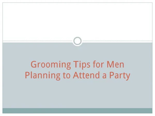 Grooming Tips for Men Planning to Attend