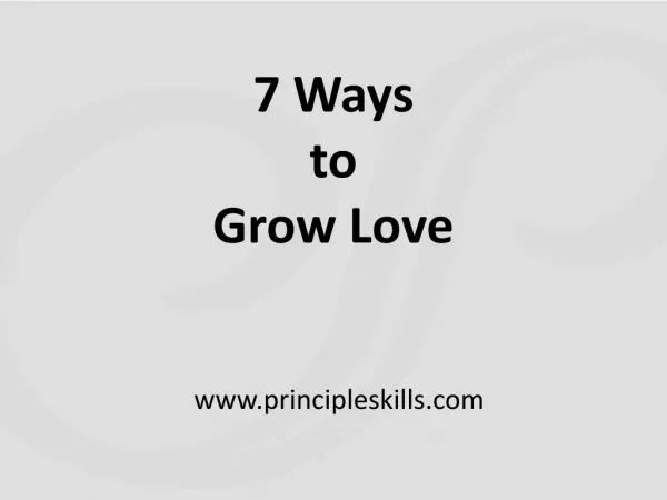 7 Ways to Grow Love