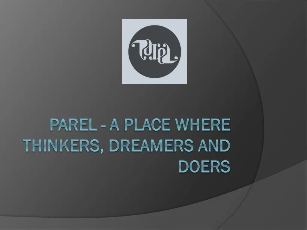 parel a place where thinkers dreamers and doers