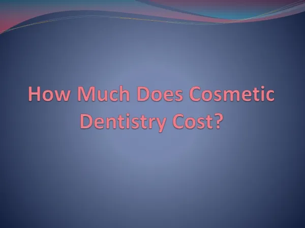 How Much Does Cosmetic Dentistry Cost?