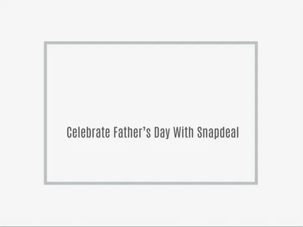 Celebrate Father’s Day With Snapdeal