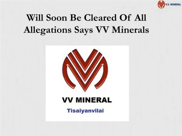 Will Soon Be Cleared Of All Allegations Says VV Minerals