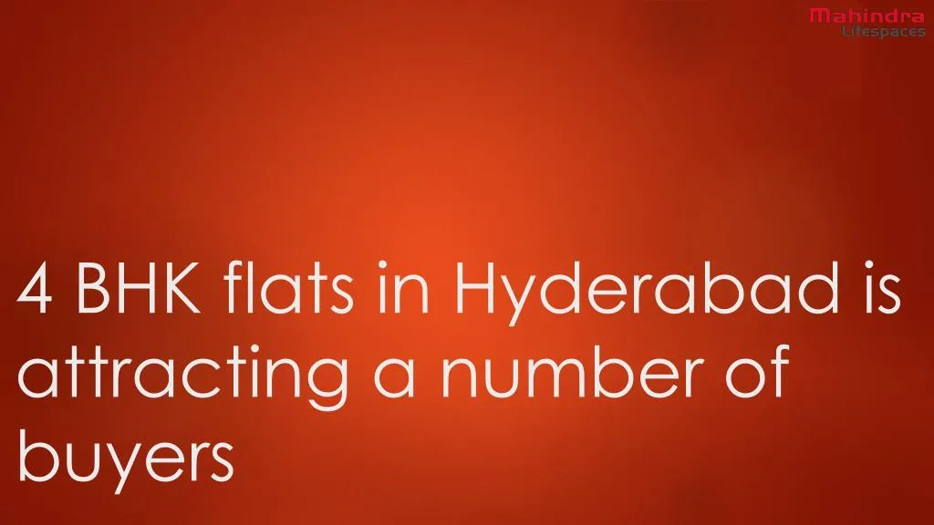 4 bhk flats in hyderabad is attracting a number of buyers