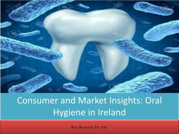Consumer and Market Insights: Oral Hygiene in Ireland