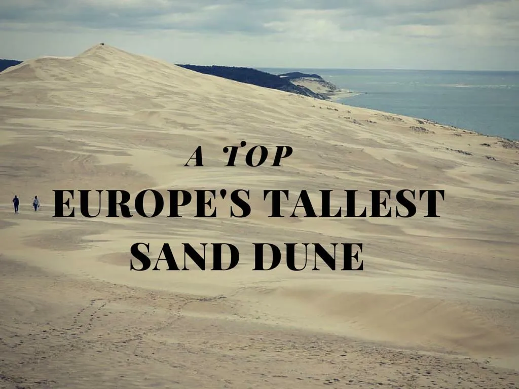 on europe s tallest sand dune