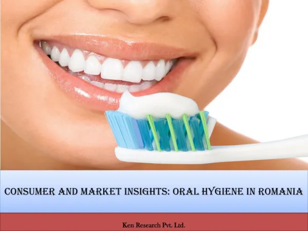 Consumer and Market Insights: Oral Hygiene in Romania