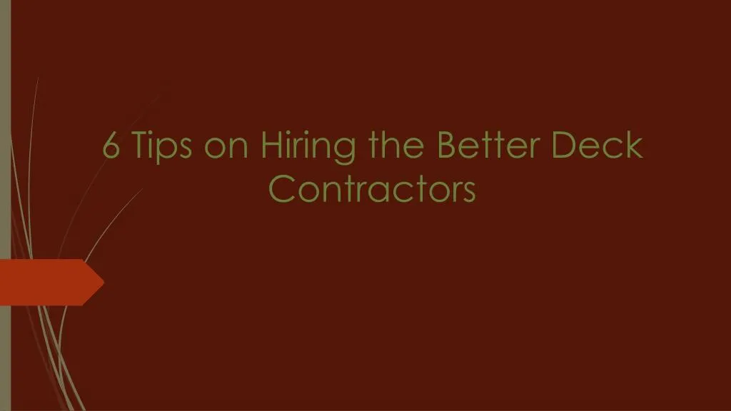 6 tips on hiring the better deck contractors