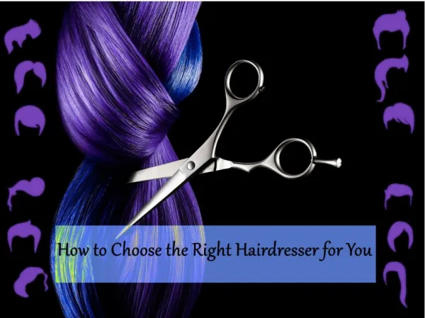 How to Choose the Right Hairdresser for You