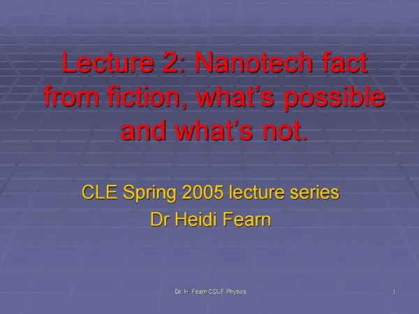 Lecture 2: Nanotech fact from fiction, what s possible and what s not.