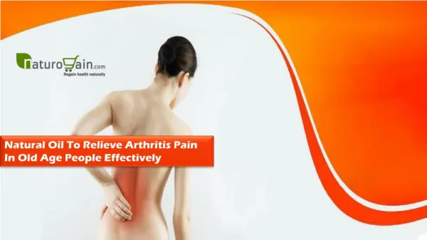 Natural Oil To Relieve Arthritis Pain In Old Age People Effectively