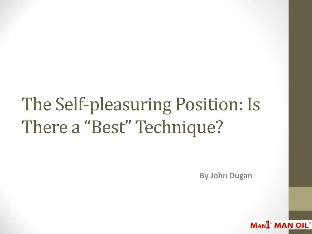 the self pleasuring position is there a best technique