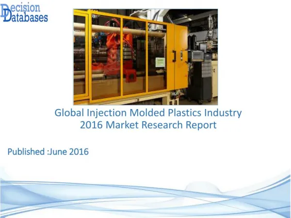 Worldwide Injection Molded Plastics Industry- Size, Share and Market Forecasts 2021