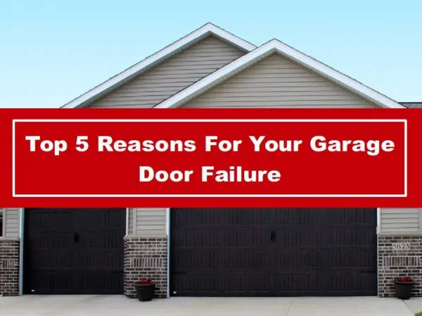 Top 5 Reasons For Your Garage Door Failure