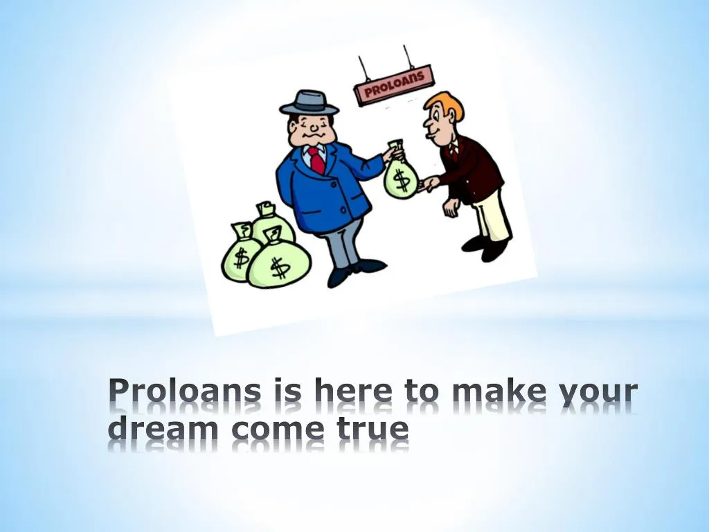 proloans is here to make your dream come true