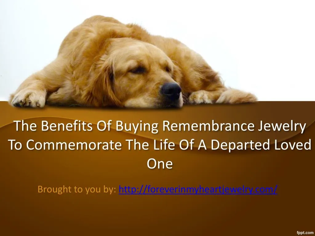 the benefits of buying remembrance jewelry to commemorate the life of a departed loved one