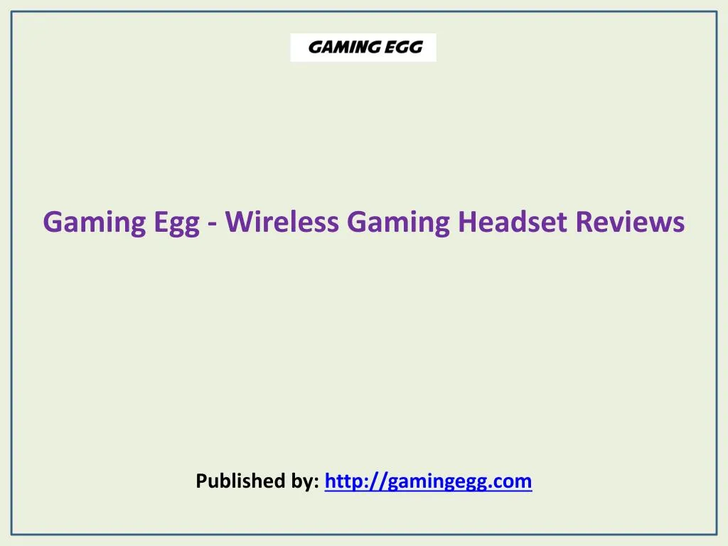 gaming egg wireless gaming headset reviews published by http gamingegg com