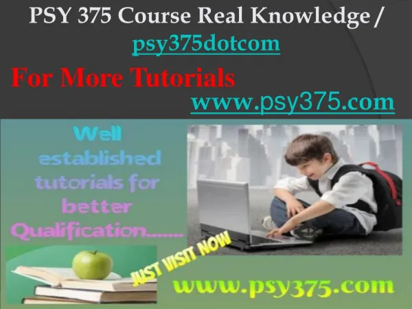 PSY 375 Course Real Knowledge / psy375dotcom