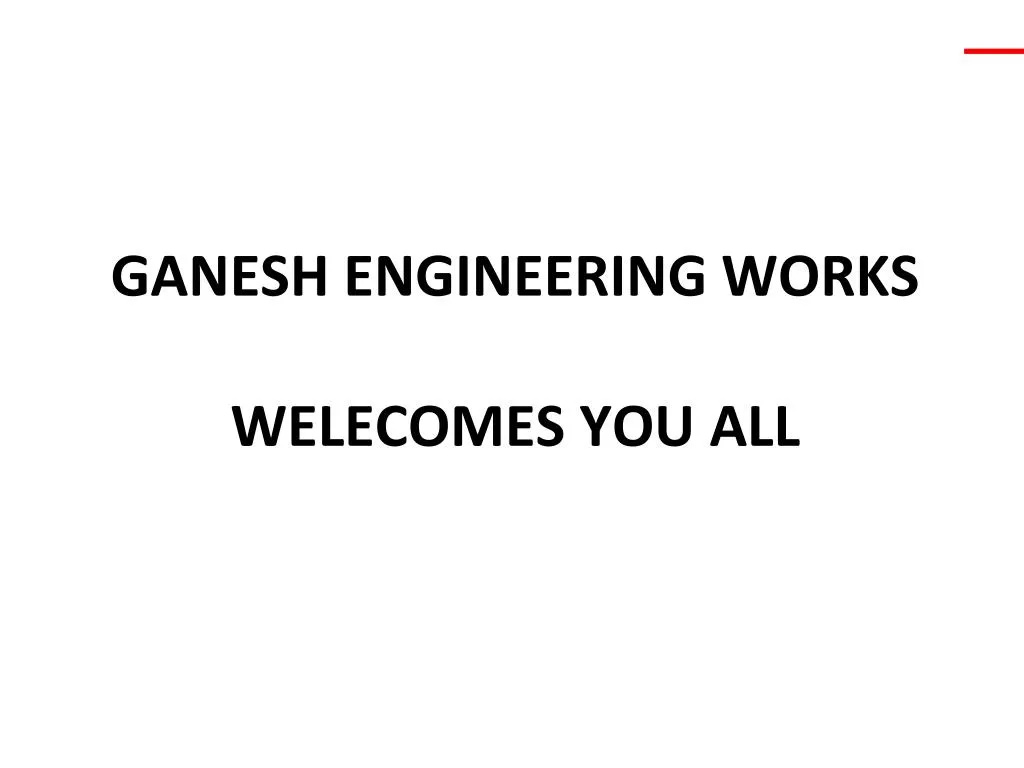 ganesh engineering works welecomes you all