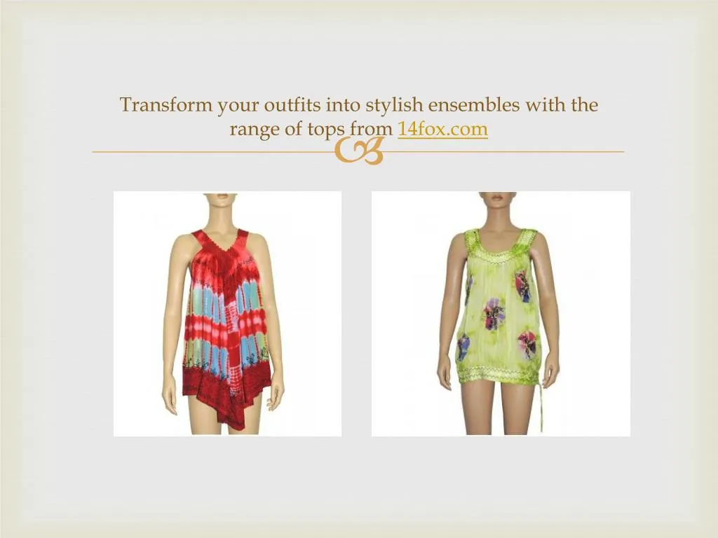 transform your outfits into stylish ensembles with the range of tops from 14fox com