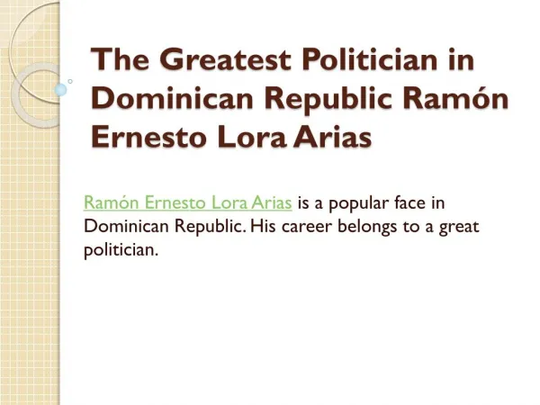 The Greatest Politician in Dominican Republic Ramón Ernesto Lora Arias