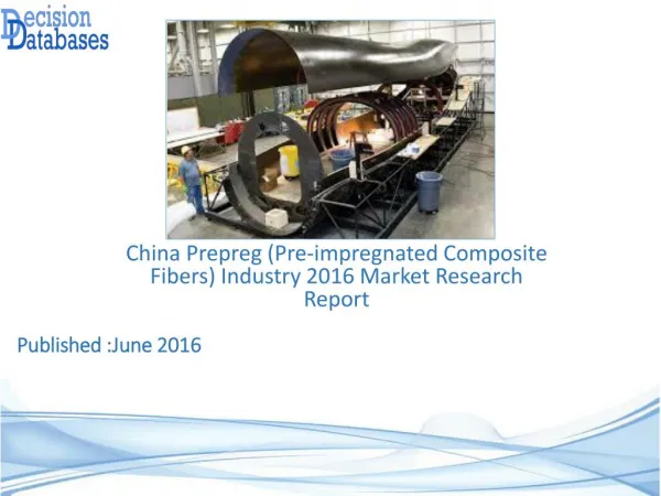 Prepreg (Pre-impregnated Composite Fibers) Market Research Report: China Analysis 2016-2021
