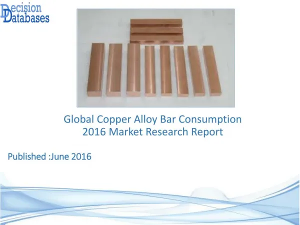 Copper Alloy Bar Consumption Market Report - Worldwide Industry Analysis