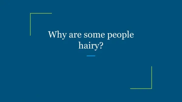 Why are some people hairy?