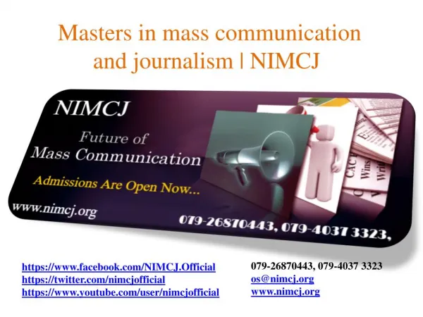 Masters in mass communication and journalism from NIMCJ