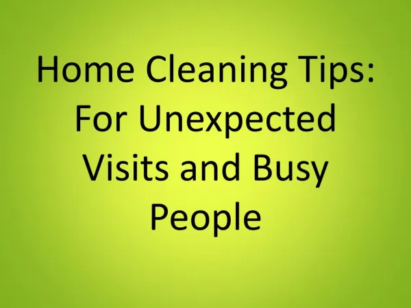 Home Cleaning Tips: For Unexpected Visits and Busy People