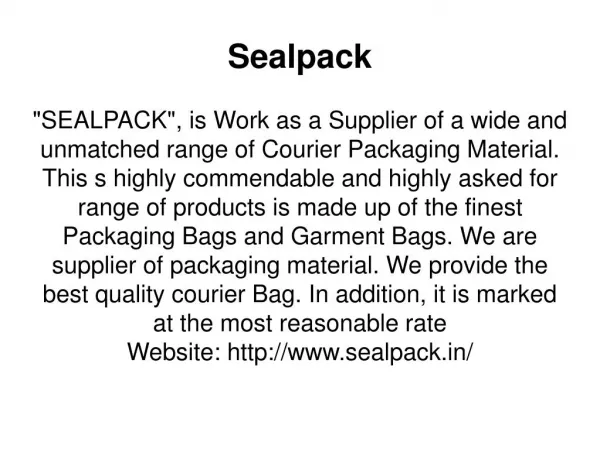 Sealpack - Manufacturers, Suppliers & Exporters of Tamper Proof & Courier Bags, Courier Parcel Bag,Bubble Bags and Envel