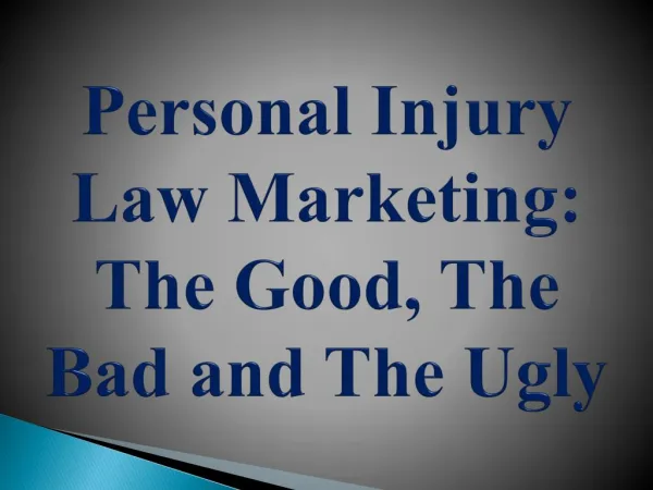 Personal Injury Law Marketing: The Good, The Bad and The Ugly