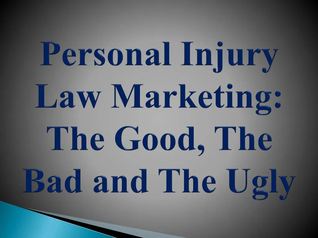 personal injury law marketing the good the bad and the ugly