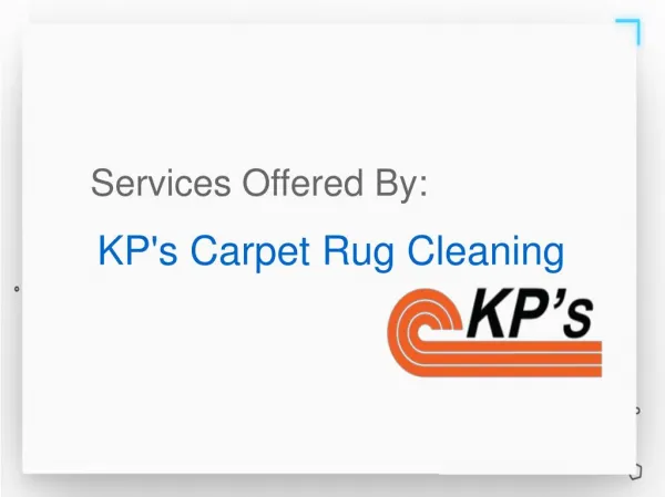 Services Offered By KP's Carpet Rug Cleaning