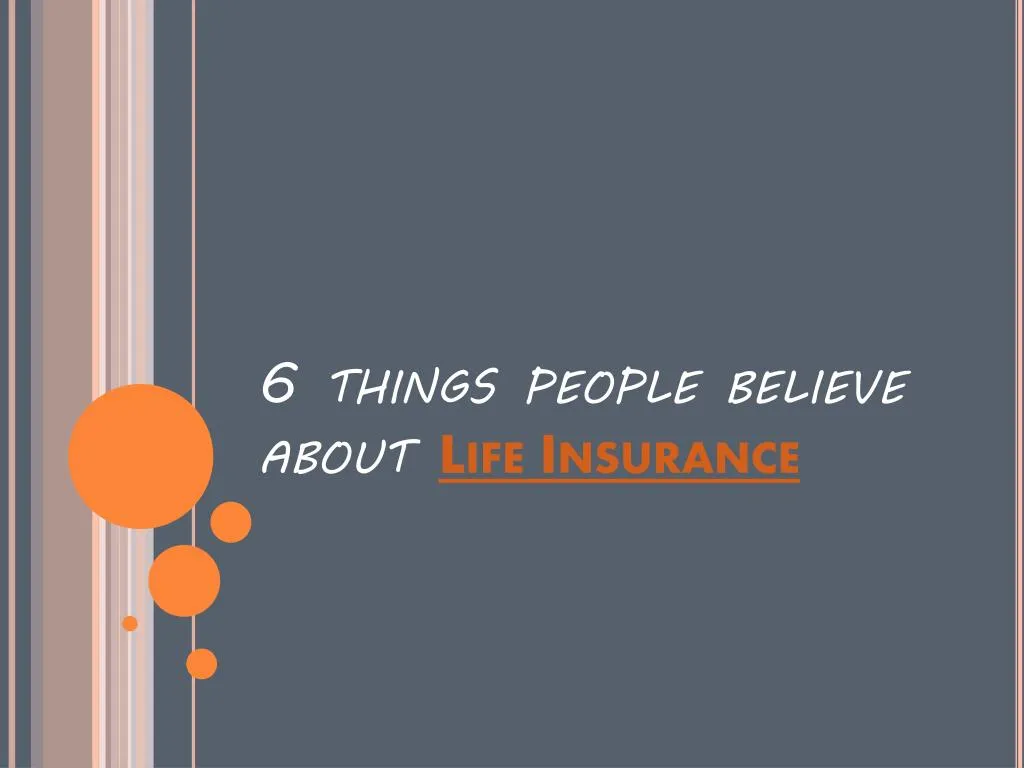 6 things people believe about life insurance