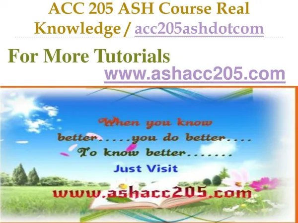 ACC 205 ASH Course Real Tradition,Real Success / acc205ashdotcom.