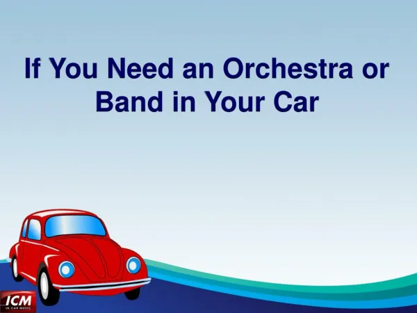 If You Need an Orchestra or Band in Your Car