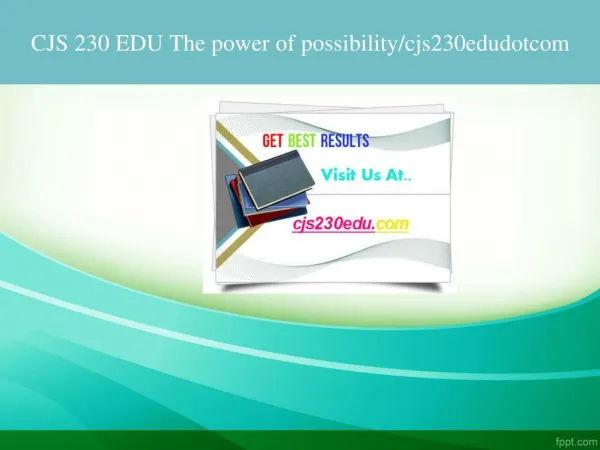 CJS 230 EDU The power of possibility/cjs230edudotcom