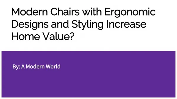 Modern Chairs with Ergonomic Designs and Styling Increase Home Value?