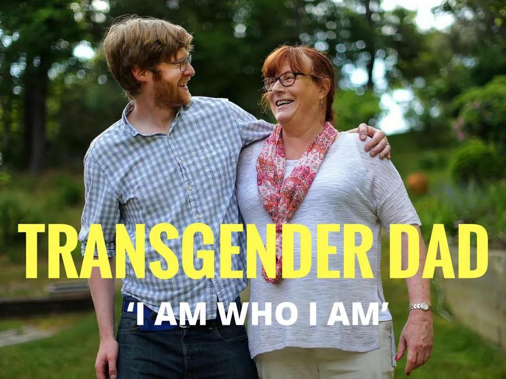 transgender father i am who i am