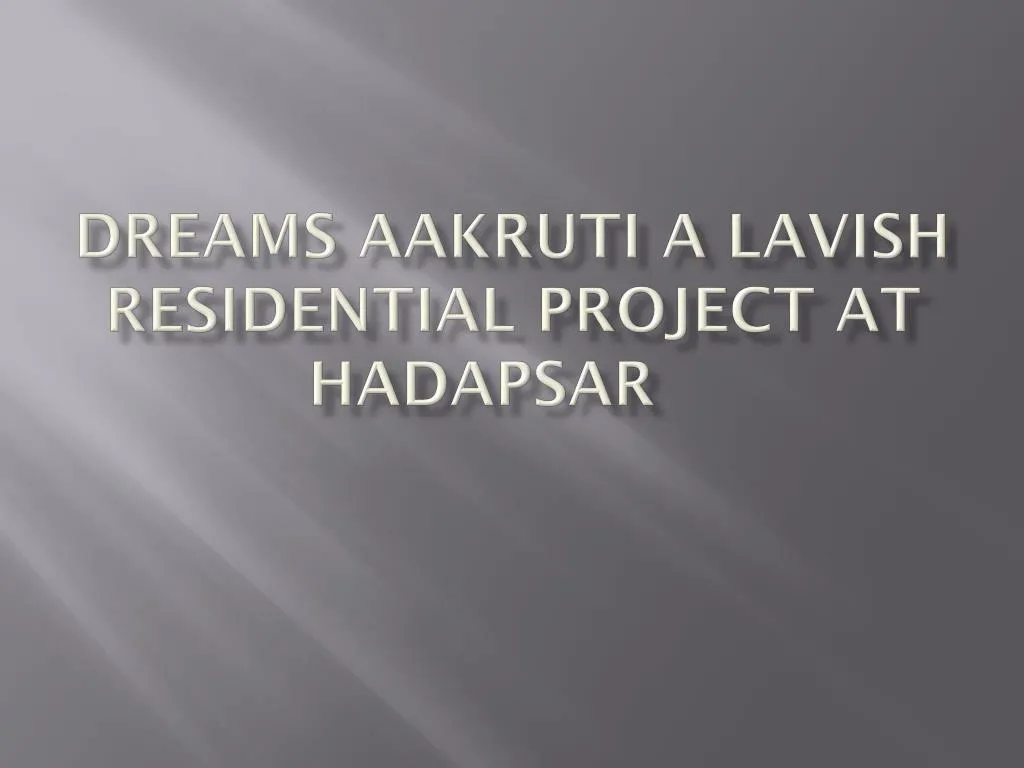 dreams aakruti a lavish residential project at hadapsar