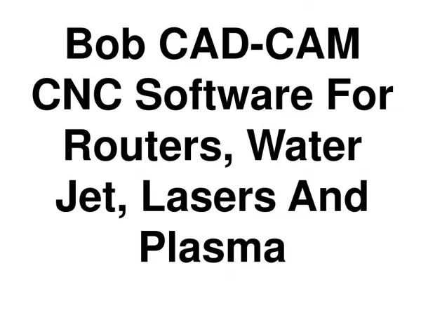 BobCAD-CAM CNC Software For Routers, WaterJet, Lasers And Plasma